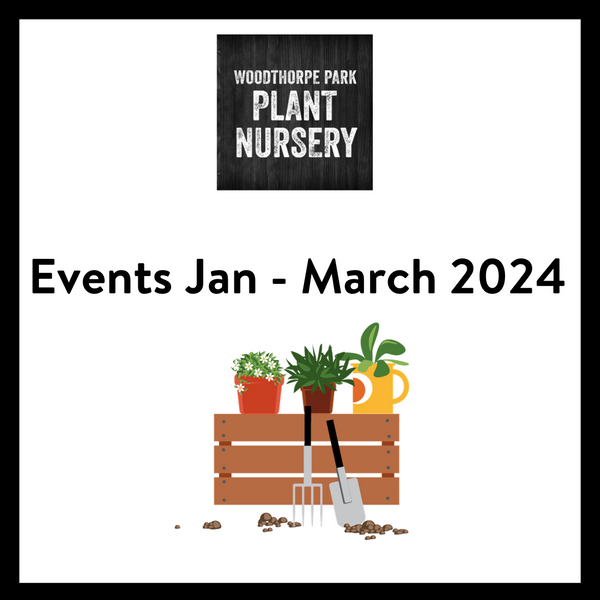 EVENTS AT THE PLANT NURSERY JANUARY - MARCH 2024